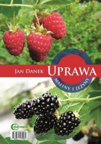 Uprawa Maliny i Jeżyny w.2014 [KSIĄŻKA]