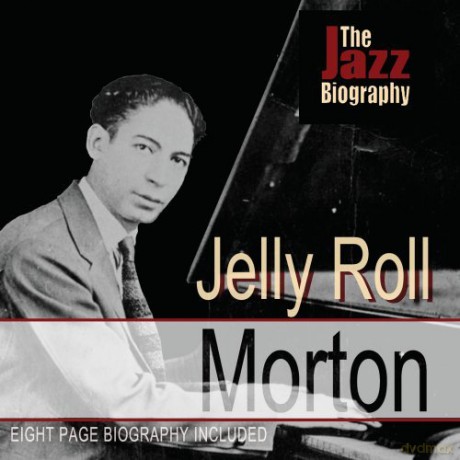 Jelly Roll Morton: Jazz Biography [CD]