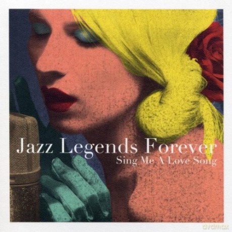 Jazz Legends Forever: Sing Me a Love Song [2CD]