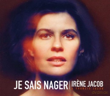 Irene Jacob: Je Sais Nager [CD]