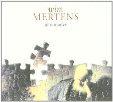 Wim Mertens: Jeremiades [CD]