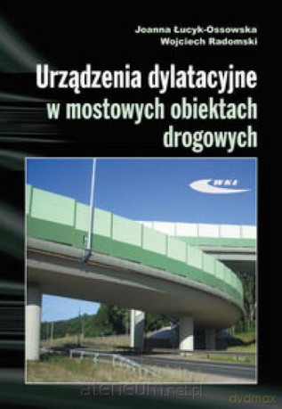 Urządzenia dylatacyjne w mostowych obiektach drog. [KSIĄŻKA]