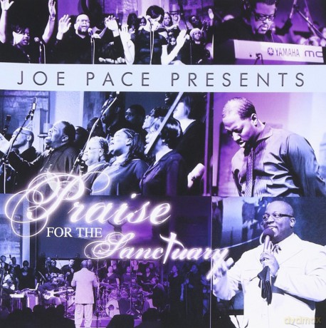 Joe Pace: Joe Pace Presents: Praise for the Sanctuary [CD]