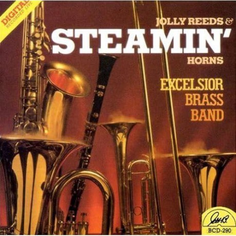 Excelsior Brass Band: Jolly Reeds and Steamin' Horns [CD]