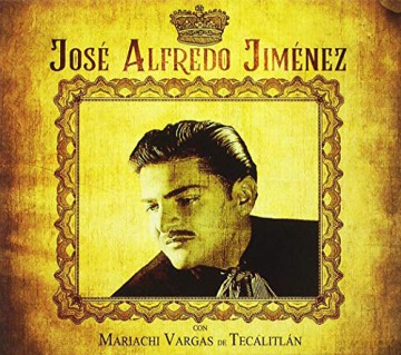 Jose Alfredo Jimenez: Jose Alfredo Jimenez Con Mariachi Vargas De Tecalitlan [CD]