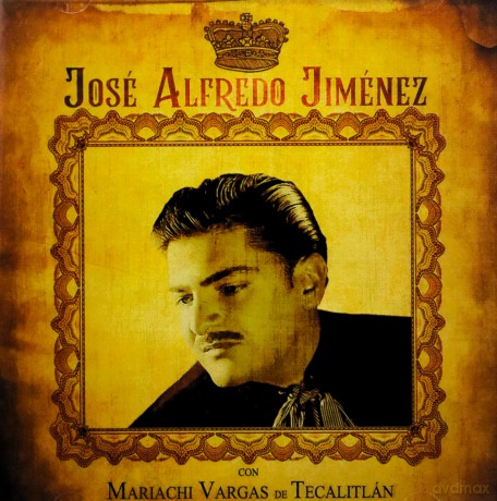 Jose Alfredo Jimenez: Jose Alfredo Jimenez Con Mariachi Vargas De Tecalitlan [CD]