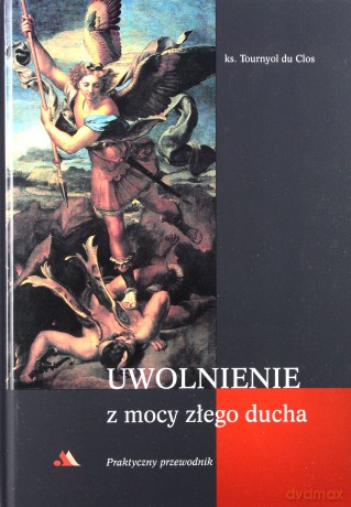 Uwolnienie z mocy złego ducha [KSIĄŻKA]