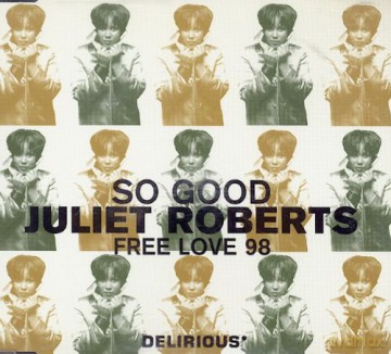 Juliet Roberts: Juliet Roberts - So Good / Free Love 98 - Delirious - 74321567602 [CD]
