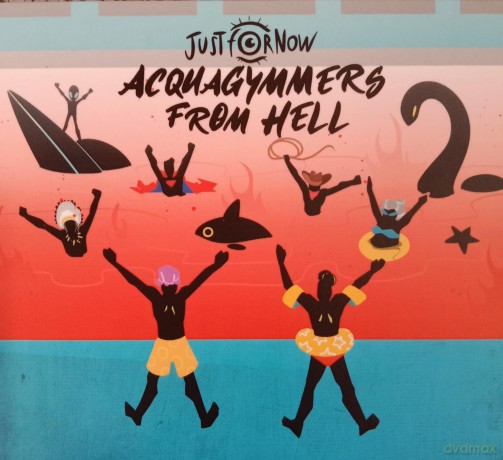 Just For Now - Acquagymmers From Hell [CD]
