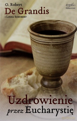 Uzdrowienie przez Eucharystię [KSIĄŻKA]