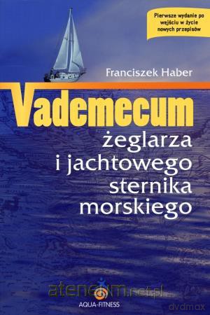 Vademecum żeglarza i jachtowego stenika morskiego [KSIĄŻKA]
