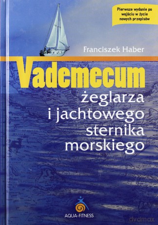 Vademecum żeglarza i jachtowego stenika morskiego [KSIĄŻKA]