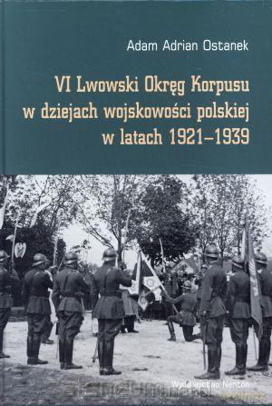 VI Lwowski Okręg Korpusu w dziejach wojskowości... [KSIĄŻKA]