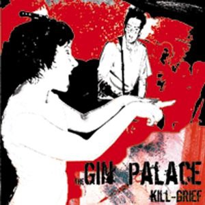 Gin Palace: Kill Grief [CD]