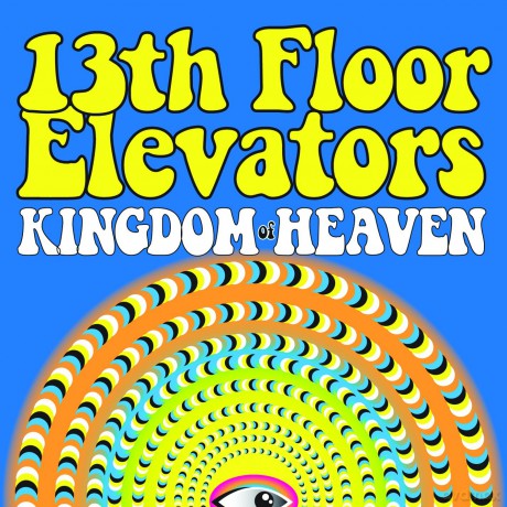 The 13th Floor Elevators: Kingdom of Heaven [CD]
