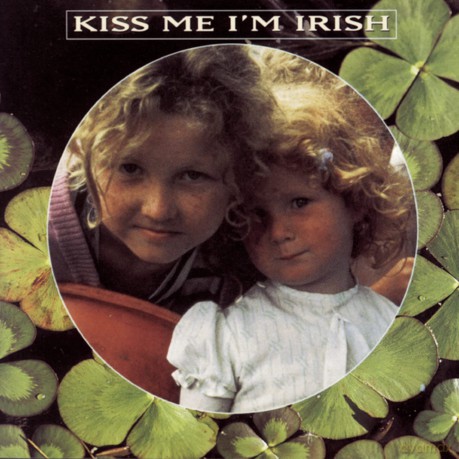 Kiss Me I'M Irish [CD]