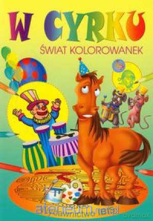 W cyrku Świat kolorowanek [KSIĄŻKA]
