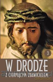 W drodze z cierpiącym Zbawicielem. Tom III [KSIĄŻKA]