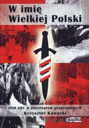 W imię Wielkiej Polski [KSIĄŻKA]