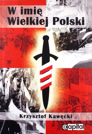 W imię Wielkiej Polski [KSIĄŻKA]