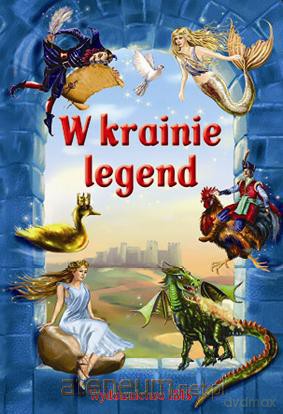 W krainie legend [KSIĄŻKA]