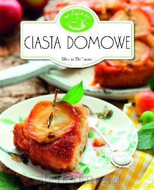 W Kuchni. Ciasta domowe [KSIĄŻKA]