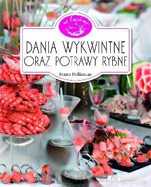 W Kuchni. Dania wykwintne [KSIĄŻKA]
