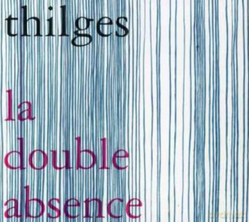 Thilges: La Double Absence [CD]
