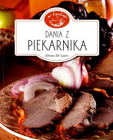 W Kuchni. Dania z piekarnika [KSIĄŻKA]