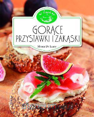 W Kuchni. Gorące przystawki i zakąski [KSIĄŻKA]