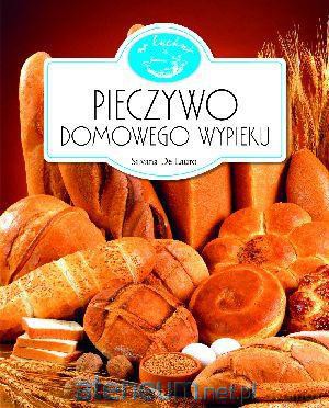 W Kuchni. Pieczywo domowego wypieku [KSIĄŻKA]