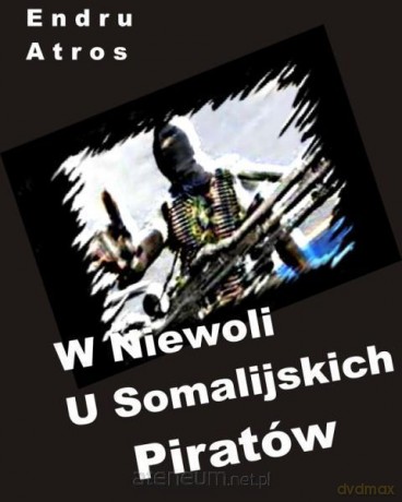 W niewoli u Somalijskich piratów [KSIĄŻKA]