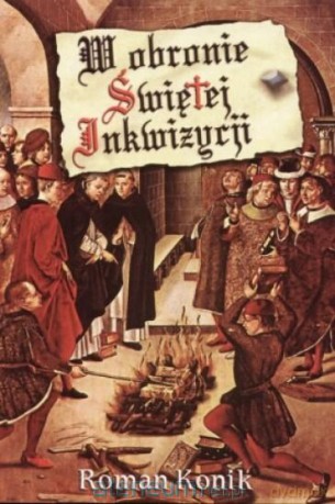W obronie Świętej Inkwizycji - Roman Konik [KSIĄŻKA]