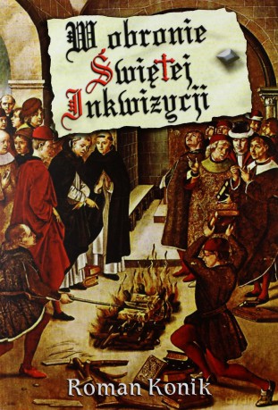 W obronie Świętej Inkwizycji - Roman Konik [KSIĄŻKA]