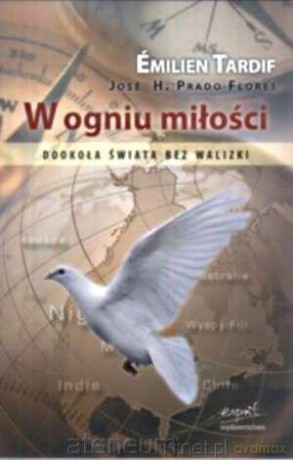 W ogniu miłości Dookoła świata bez walizki [KSIĄŻKA]