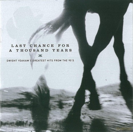 Dwight Yoakam: Last Chance for a Thousand Yea [CD]