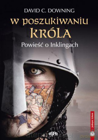 W poszukiwaniu króla. Powieść o Inklingach [KSIĄŻKA]