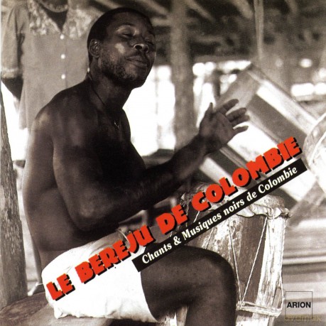 Le Bereju De Colombie - Chants Et Musiques Noirs De Colombie [CD]