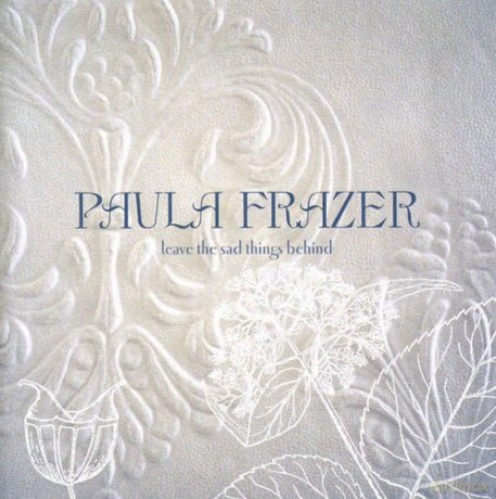 Paula Frazer: Leave the Sad Things Behind [CD]