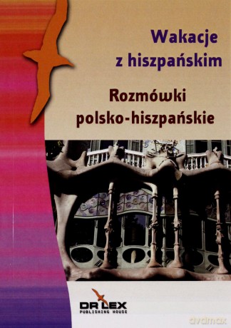 Wakacje z hiszpańskim. Rozmówki polsko-hiszpańskie [KSIĄŻKA]