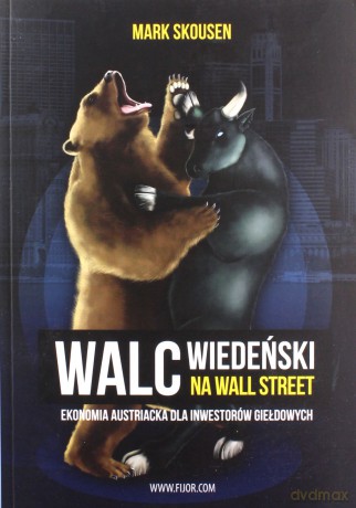 Walc wiedeński na Wall Street. Ekonomia austriacka [KSIĄŻKA]