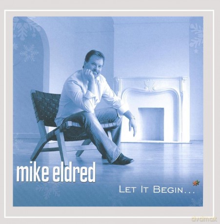 Mike Eldred: Let It Begin [CD]