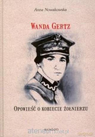 Wanda Gertz Opowieść o kobiecie żołnierzu [KSIĄŻKA]