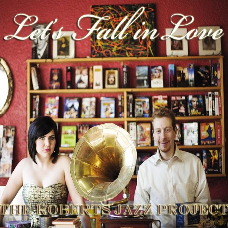 Roberts Jazz Project: Let's Fall in Love [CD]