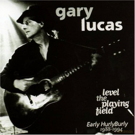 Gary Lucas: Level the Playing Field [CD]