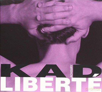 Kad Achouri: Liberte [CD]