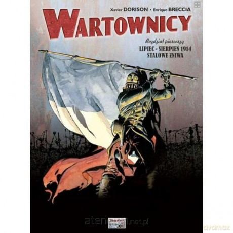Wartownicy 1 Lipiec - sierpień 1914. Stalowe Żniwa [KSIĄŻKA]