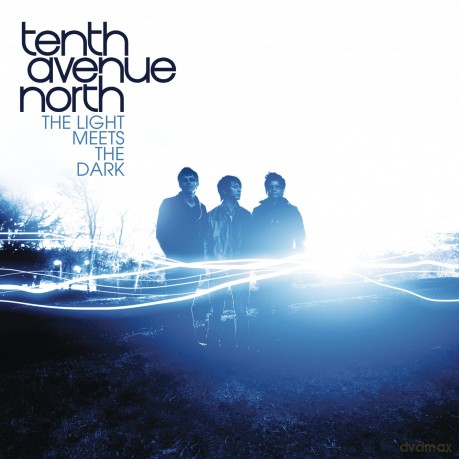 Tenth Avenue North: Light Meets the Dark [CD]