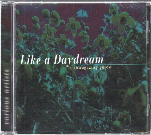 Like a Daydream - a Shoegazing Guide [CD]
