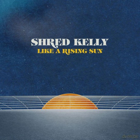 Shred Kelly: Like A Rising Sun [CD]